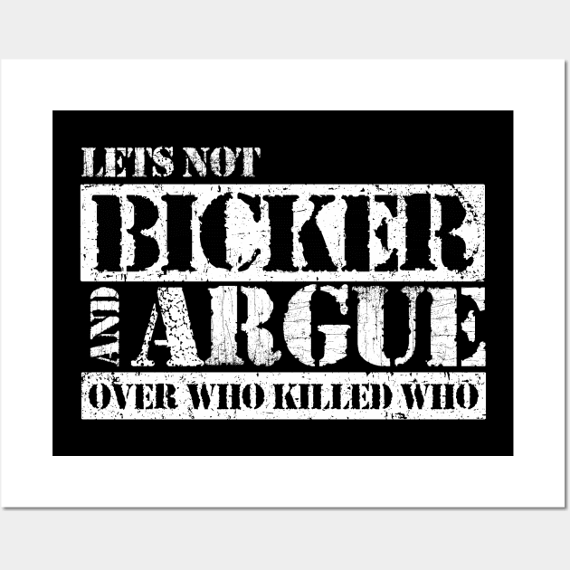 Lets Not Bicker or Argue Wall Art by kg07_shirts